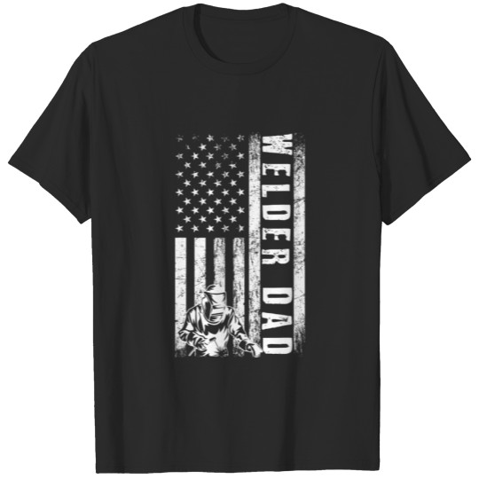 Discover Welder DAD American Flag Welding DADDY Father's Da T-shirt