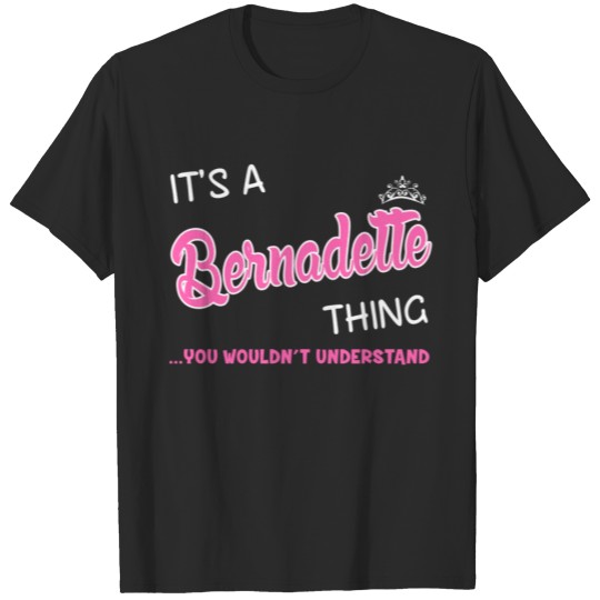 Discover It's a Bernadette thing you wouldn't understand T-shirt