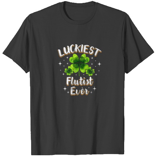 St Patricks Day Luckiest Flutist Ever Irish Clover T-shirt