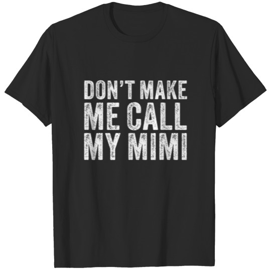 Discover Don't Make Me Call Mimi Grandma Mom Funny Vintage T-shirt