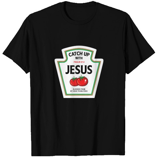 Catch Up With Jesus Catchup With Jesus T-shirt
