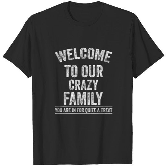 Welcome To Our Crazy Family, Funny Family In-Law S T-shirt