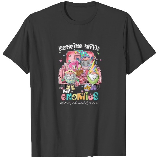 Funny Hangin' With My Gnomies Preschool Teacher Ea T-shirt