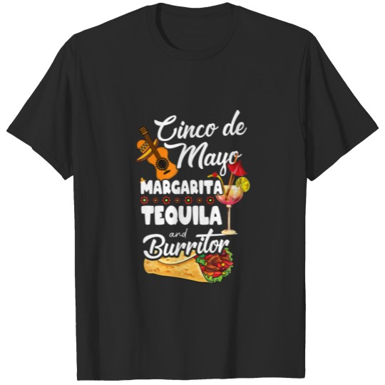 Cinco De Mayo Margarita Tequila And Burritor Mexic T-shirt