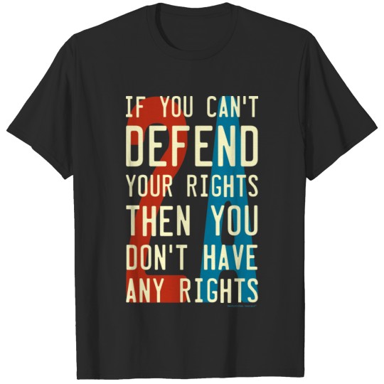 Discover 2A 2nd Amendment - If You Can't Defend Your Rights T-shirt