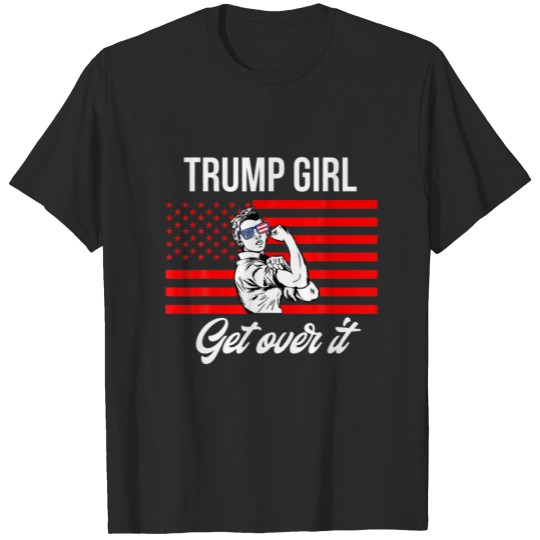Yes Trump girl get over it American flag 2020 wome T-shirt