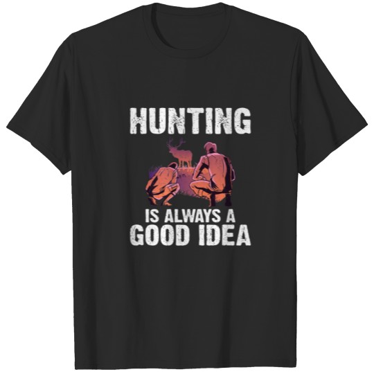 Discover Hunting Is Always A Good Idea Wildlife Fishing Hun T-shirt