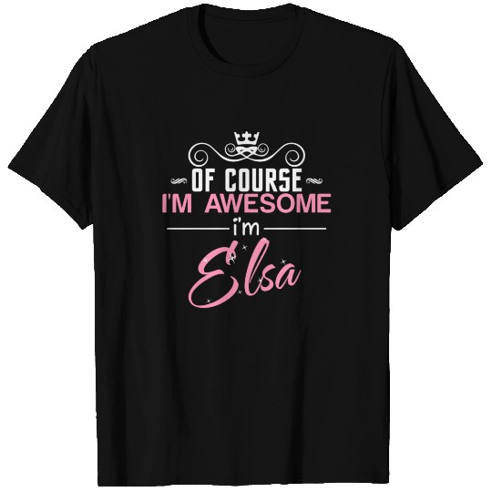 Of Course I'm Awesome I'm Elsa T-shirt