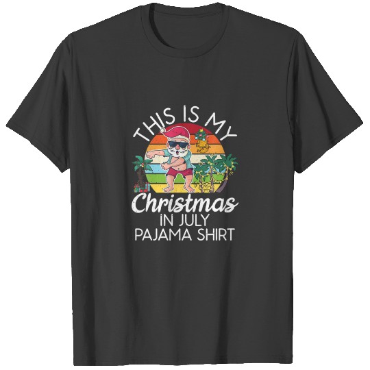 This Is My Christmas In July Pajama Christmas In J T-shirt