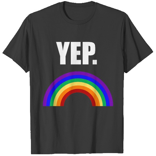Funny Gay Pride "Yep" Rainbow Flag Tee T-shirt