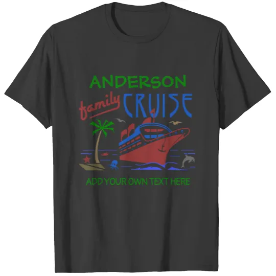 Family Cruise Vacation Ship | Custom Name + Text T-shirt