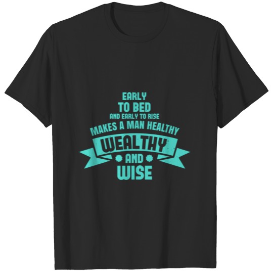 Discover Early to bed makes a man healthy, wealthy T-shirt