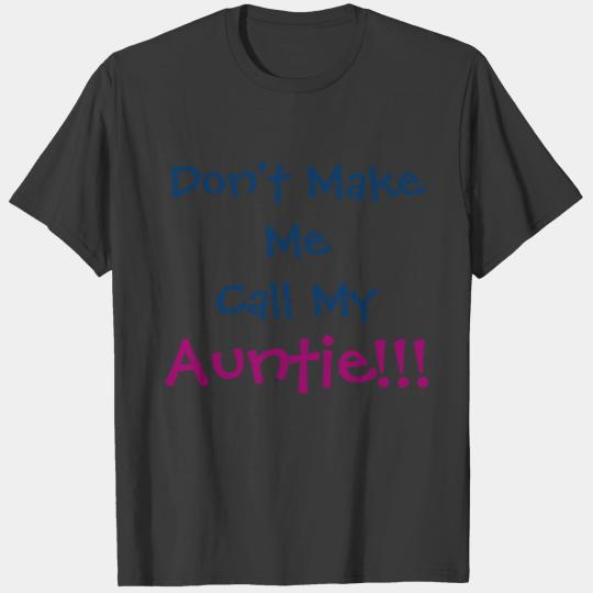 Don't Make Me Call Auntie Infant T-shirt