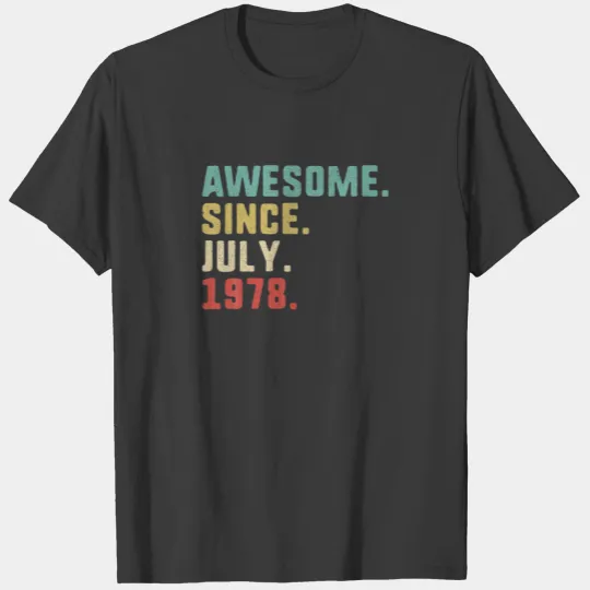 44Th Birthday Men , Awesome Since July 1978 T-shirt