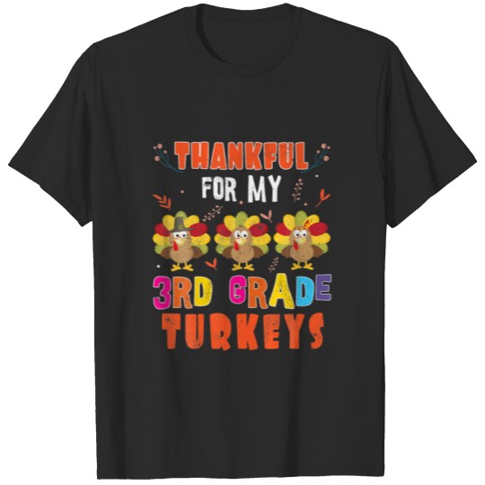 Discover Teacher Thankful For 3Rd Grade Turkeys Happy Thank T-shirt