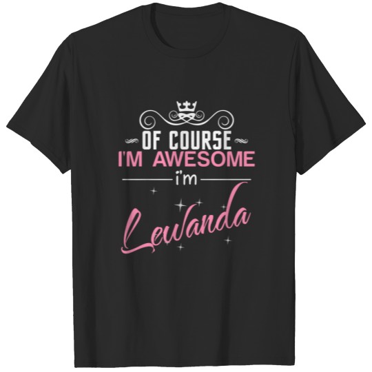 Discover Of Course I'm Awesome I'm Lewanda name T-shirt