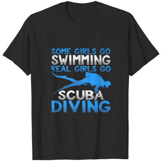 Discover Some Girls So Swiming Real Girl Go Scuba Diving T-shirt
