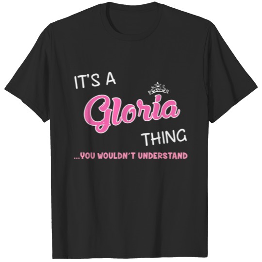 Discover It's a Gloria thing you wouldn't understand T-shirt