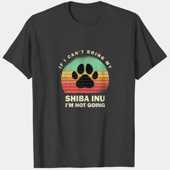 Retro If I Cant Bring My Shiba Inu Im Not Going Sh T-shirt