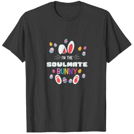 I'm The Soulmate Bunny Matching Family Easter Part T-shirt
