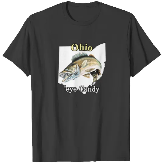Ohio 'Eye Candy Funny Walleye Fishing T-shirt