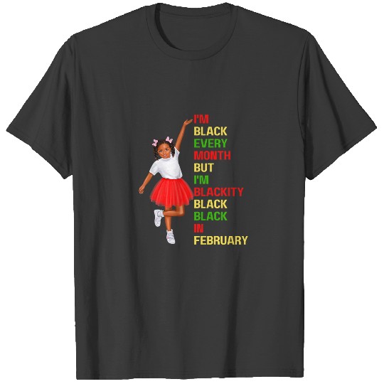Kids I'm Black Every Month Girl I'm Blackity In Fe T-shirt