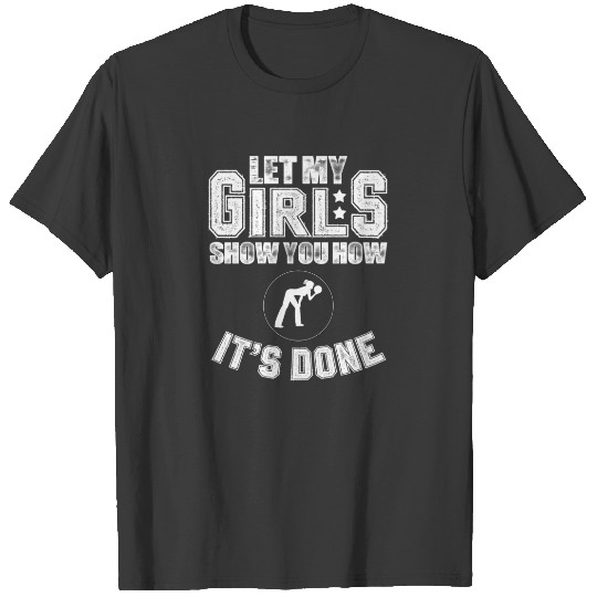 Let my girls show you Bowling T-shirt