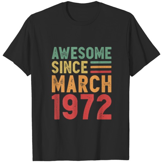 Discover Awesome Since March 1972 50Th Birthday Retro Gift T-shirt