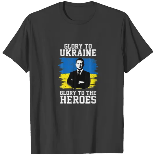Glory To Ukraine Glory To The Heroes Volodymyr Zel T-shirt
