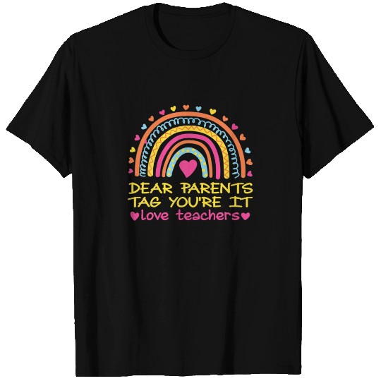Dear Parents Tag You're It Love Teachers Cute Rain T-shirt