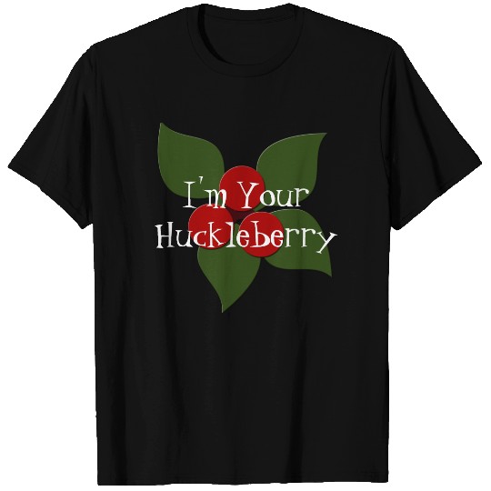 I'm Your Huckleberry, berry T-shirt