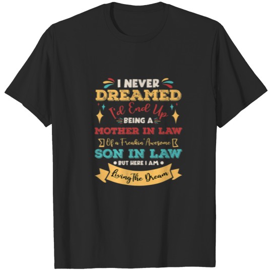 I Never Dreamed I'd End Up Being A Mother In Law S T-shirt