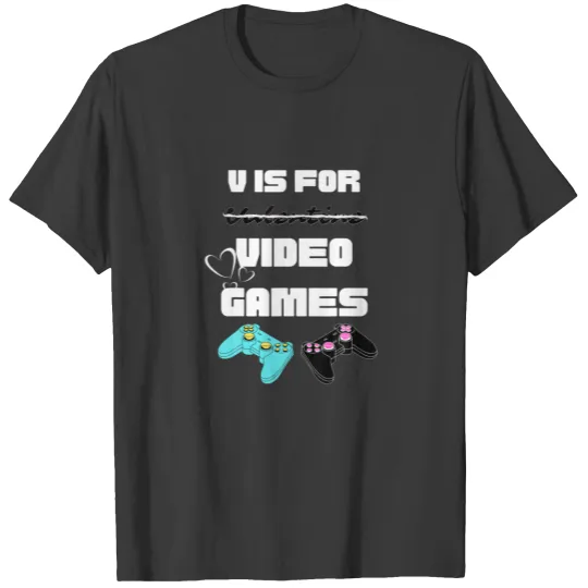 V Is For Video Games Gaming Valentines For Men, Bo T-shirt
