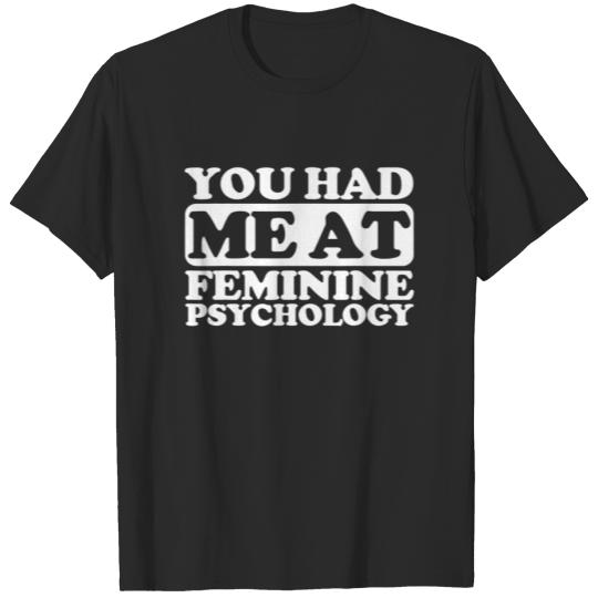 You Had Me At Feminine Psychology T-shirt