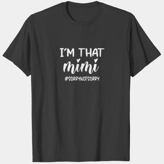 I'm That Mimi Sorry Not Sorry Grandma Life Funny S T-shirt