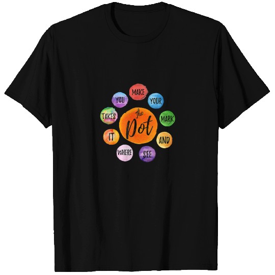 Make Your Mark Dot Day See Where It Takes You The T-shirt