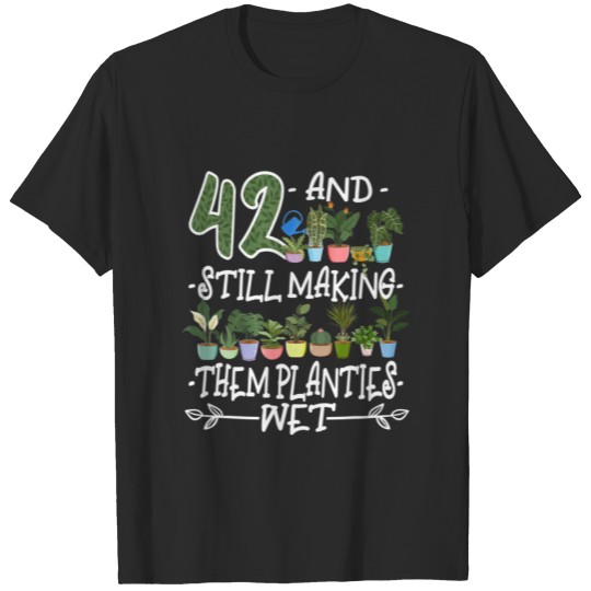 Discover 42Nd Birthday I Succulent Pothead I Still Wet Them T-shirt