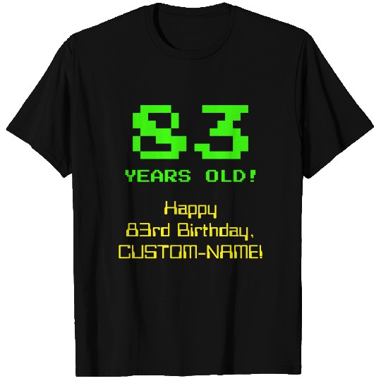 83rd Birthday: Fun, 8-Bit Look, Nerdy / Geeky "83" T-shirt