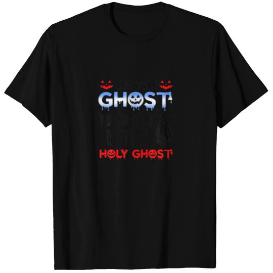 The Only Ghost Round Here Is The Holy Ghost T-shirt
