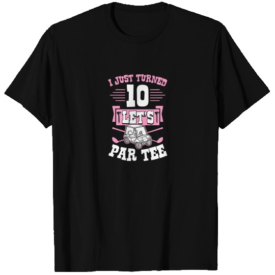 I Just Turned 10 Let's Par-Tee Golf Cart 10Th Birt T-shirt
