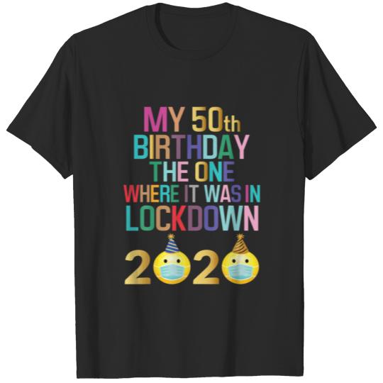 My 50th Birthday The One Where It Was In Lockdown T-shirt