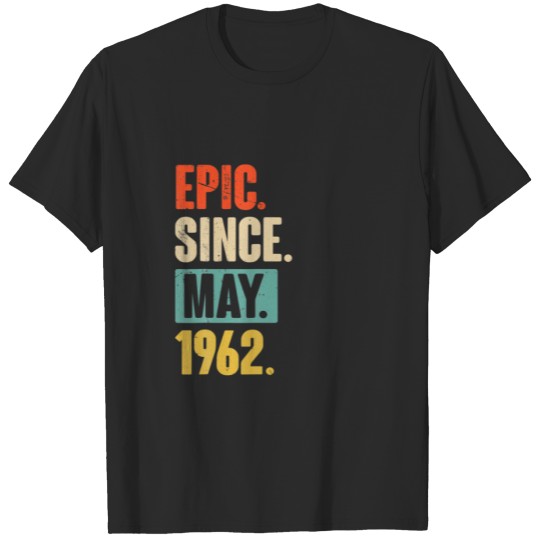 Epic Since May 1962 - 60 Year Old 60Th Birthday Gi T-shirt
