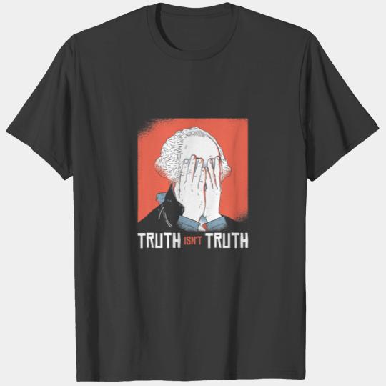 Truth Isnt Truth FUNNY George Washington Face Palm T-shirt