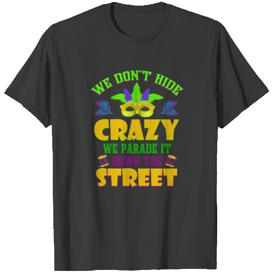 Mardi Gras Parade Crazy Down The Street T-shirt