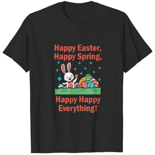 Discover Happy Easter Happy Spring Happy Everything T-shirt