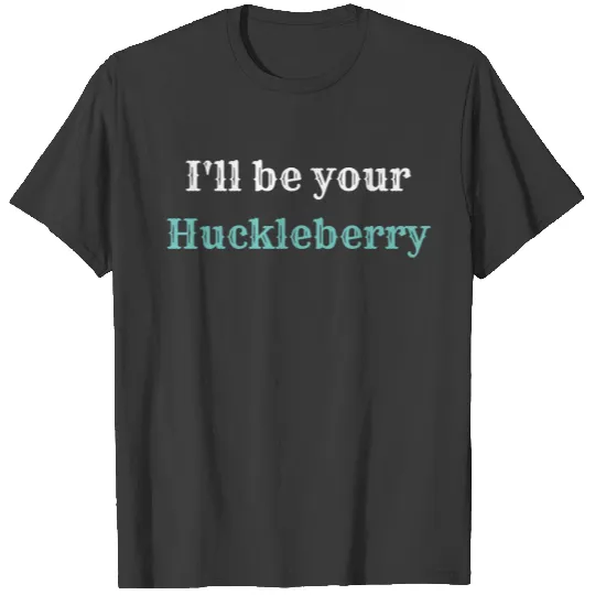 Men's Tombstone I'll be your HUCKLEBERRY T-shirt