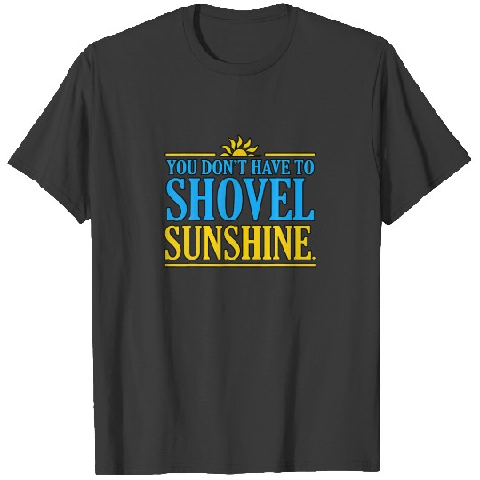 Discover You Don't Have To Shovel Vacation Summer Sea Beach T-shirt