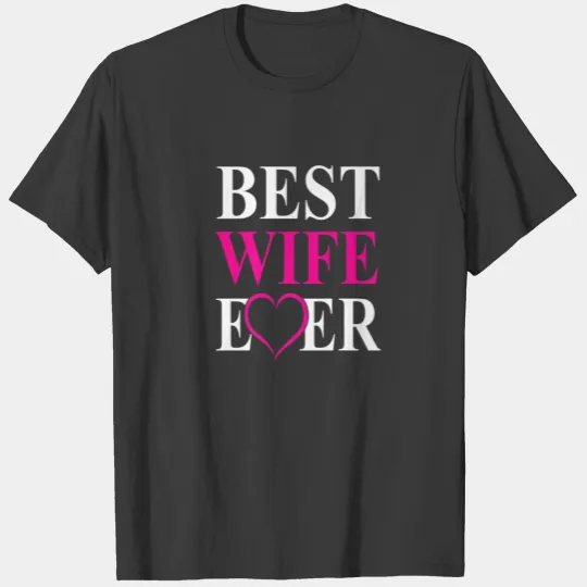 Valentines Best Wife Ever Matching Family Mothers T-shirt