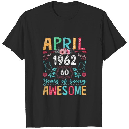 April Girl 1962 60Th Birthday Gifts 60 Years Old T-shirt