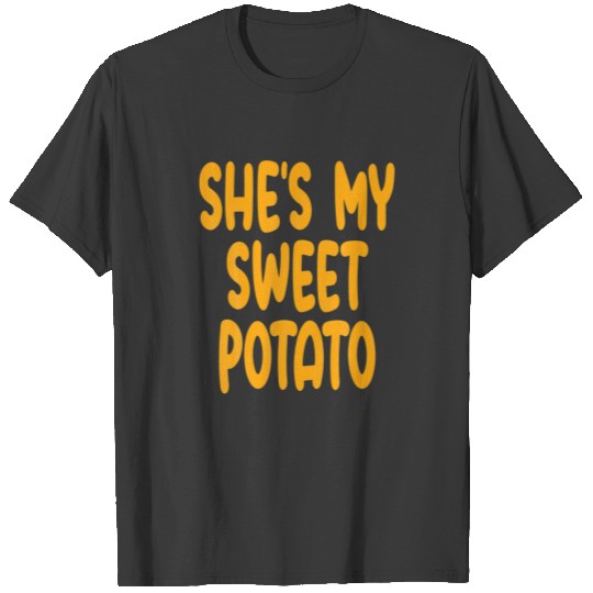 Shes My Sweet Potato I Yam Matching Couples Thanks T-shirt